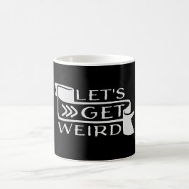 Let's Get Weird Funny Banner Quote Humor Statement Koffiemok