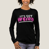 Let's Get Weird Funny Quote Humor Pink Statement Tri-Blend Shirt (Voorkant)