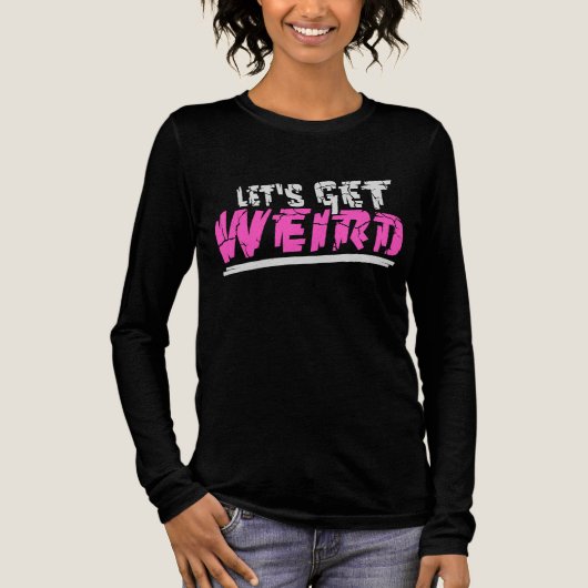 Let's Get Weird Funny Quote Humor Pink Statement Tri-Blend Shirt (Voorkant)