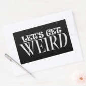 Let's Get Weird Funny Quote Humor Unique Statement Rechthoekige Sticker (Envelop)