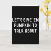 Lets Give Em Pumpkin To Talk About Family Matching Kaart (Gele Bloem)