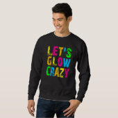 Let's Glow Crazy - Glow Party 80s Retro Costume Pa Trui (Voorkant volledig)