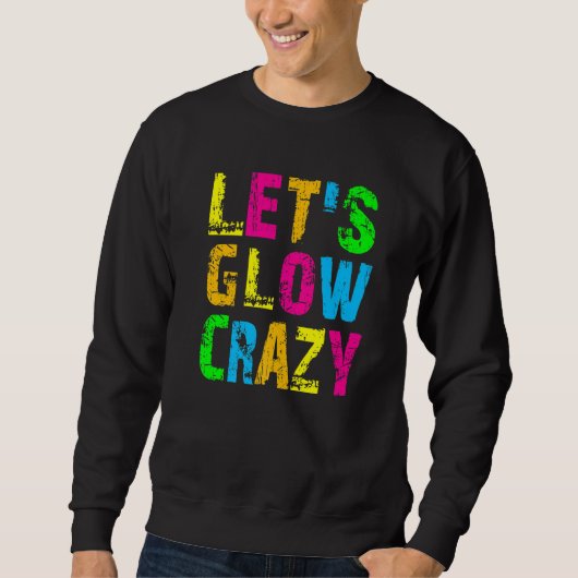 Let's Glow Crazy - Glow Party 80s Retro Costume Pa Trui (Voorkant)