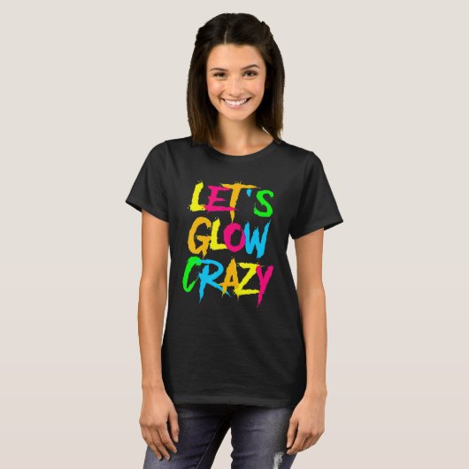 Let's Glow Crazy Glow Party 80s Retro Costume Part T-shirt (Voorkant volledig)