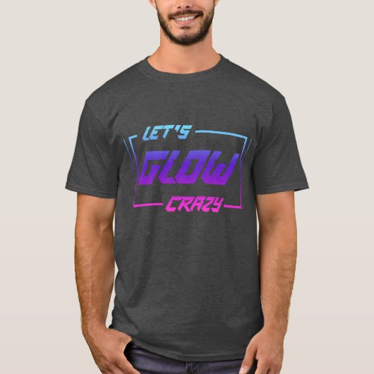 Let's Glow Crazy Neon Light Glow in the Dark Party T-shirt (Voorkant)