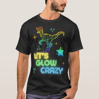 Let's Glow Crazy Party Cool Birthday Glow Party T- T-shirt