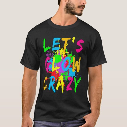 Let's Glow Crazy Retro Colorful Party Costume T-shirt (Voorkant)