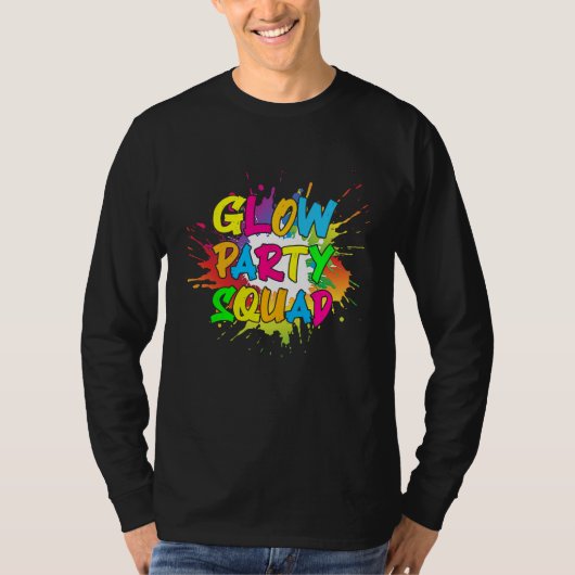 Let's Glow Party Splatter Crazy Squad Funny For Ma T-shirt (Voorkant)