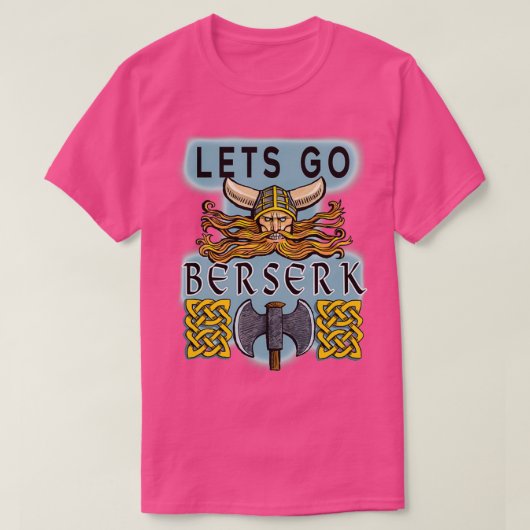 Lets go berserk t-shirt (Design voorkant)