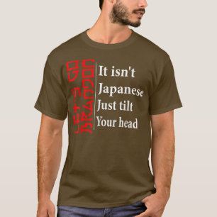 Let's Go Brandon Het Is Niet Japans, Kantel Je  T-shirt