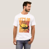 Let's Go Fly Adventure wacht op - Pilot Gifts T-shirt (Voorkant volledig)