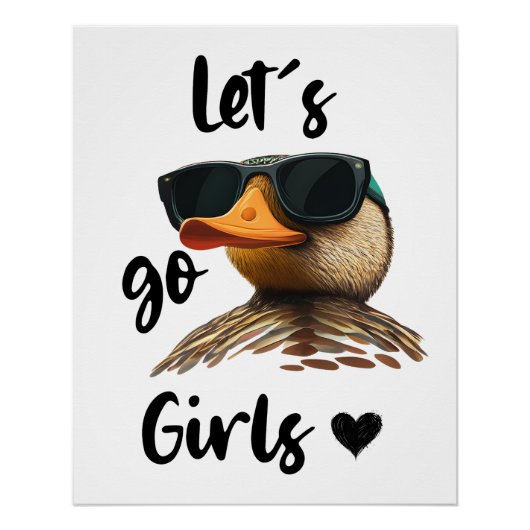 Let's Go Girls Heart Funny Duck Wearing Sunglasses Perfect Poster (Voorkant)