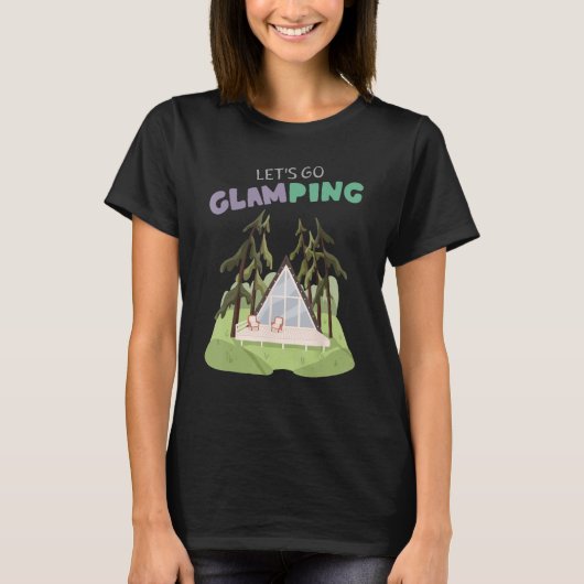 Lets Go Glamping Fun Camping Glass A Frame Luxury  T-shirt (Voorkant)
