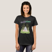 Lets Go Glamping Fun Camping Glass A Frame Luxury  T-shirt (Voorkant volledig)