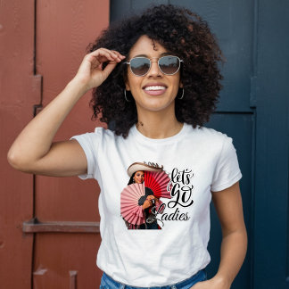 Let's Go Ladies - Cowgirl met fans T-shirt
