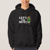 Let's Go Nuts funny Christmas nutcracker Hoodie (Voorkant)