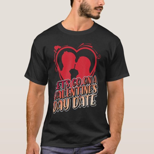 Let's Go On A Valentine's Day Date, February 14 Va T-shirt (Voorkant)