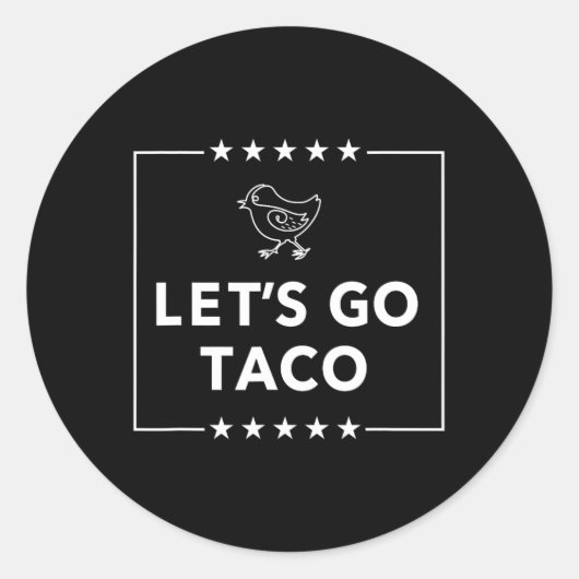 Let's Go Taco - Bold Statement Altijd Kippen Uit Ronde Sticker (Voorkant)