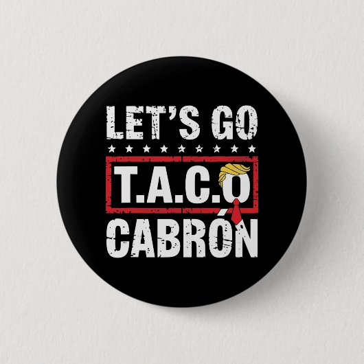 Let's Go Taco Cabrón Fun Anti Trump Political Prot Ronde Button 5,7 Cm (Voorkant)
