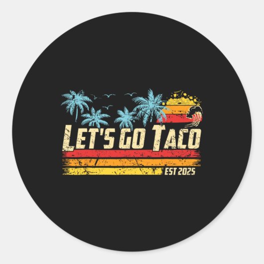 Let's Go Taco Est 2025 Funny Retro Gulf Of Taco Ch Ronde Sticker (Voorkant)