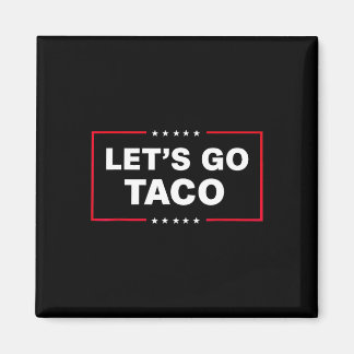 Let's Go Taco For Men Women Funny  Magneet