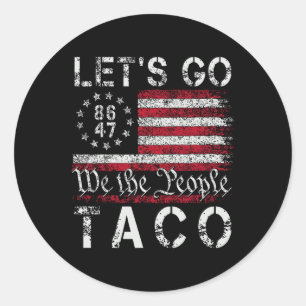 Let's Go Taco Funny Let Go Taco Shirt 86 47 8647 W Ronde Sticker