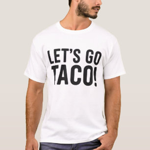 Let's Go Taco Funny Meme T-shirt