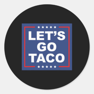 Let's Go Taco - Funny T.A.C.O. Design Ironic Sa Ronde Sticker