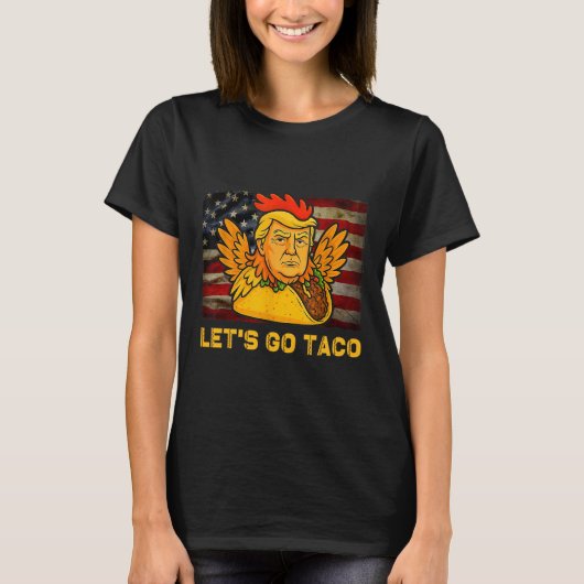 Let's Go Taco Funny Trump Always Chickens Out 14  T-shirt (Voorkant)