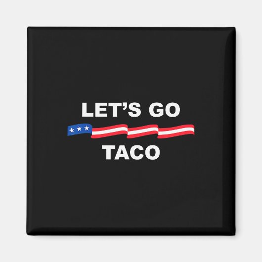Let's Go Taco Funny Trump Always Chickens Out &#;  Magneet (Voorkant)
