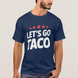 Let's Go Taco Funny Trump Meme T-shirt