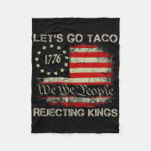 Let's Go Taco Rejecting Kings Since 1776 American  Fleece Deken (Voorkant)