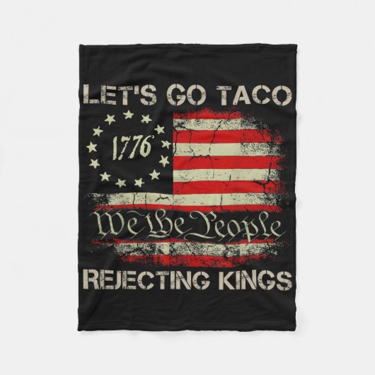Let's Go Taco Rejecting Kings Since 1776 American Fleece Deken (Voorkant)