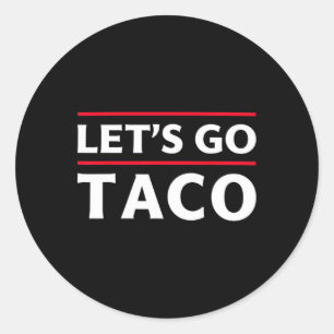 Let's Go Taco Shirt Funny Slogan Let's Go Taco 3 Ronde Sticker