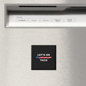 Let's Go Taco Shirt Let's Go Taco 4 Magneet (Insitu (Vaatwasser))