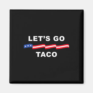 Let's Go Taco Shirt Let's Go Taco 4 Magneet