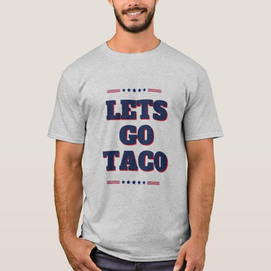 Let's Go Taco T-Shirt – USA Patriotic Trump-Inspir (Voorkant)