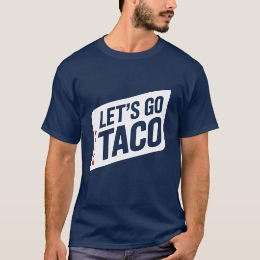 Let's Go Taco - Trump heeft altijd een parodie op  T-shirt (Voorkant)