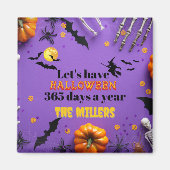Let's Have Halloween 365 Days A Year Magneet (Voorkant)