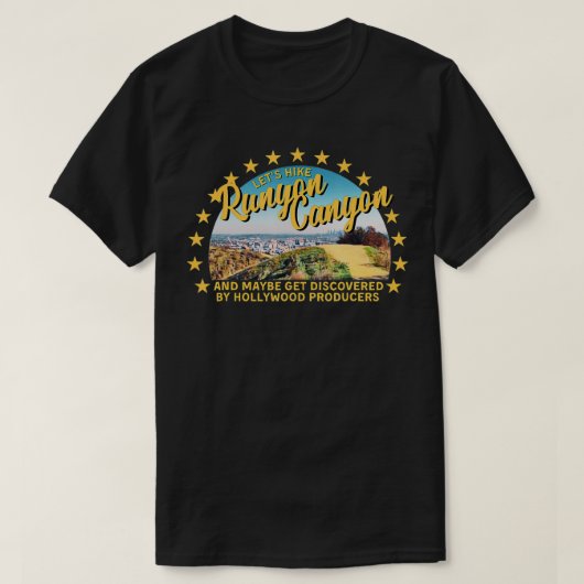 Let's Hike Runyon Canyon and Maybe Get Discovered  T-shirt (Design voorkant)