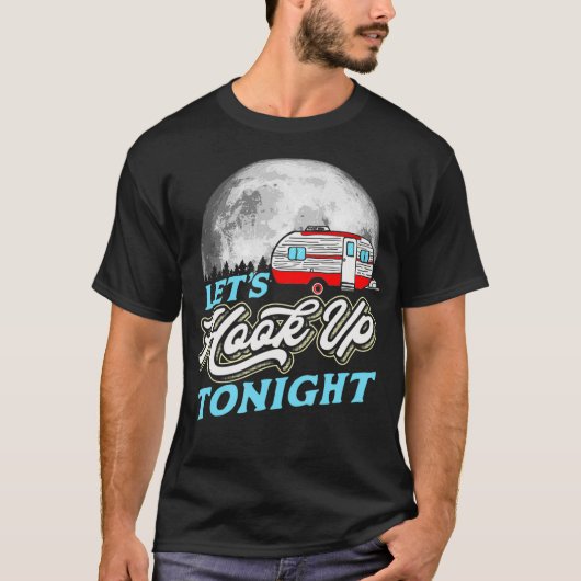 Lets Hookup Tonight Funny Retro Camper RV Moon Tr T-shirt (Voorkant)