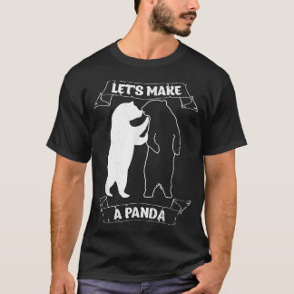 Let's Make A Panda  T-shirt