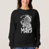 Let's Move To Mars Sayings Planet Space Explorer Trui (Voorkant)