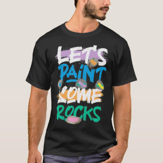 Let's Paint Some Rocks Rock Painting Premium T-shirt