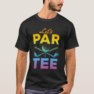 Let's par T-shirt - Funny Golfer Funny Golfing