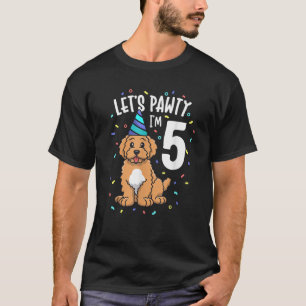 Let's Pawty I m 5 Goldendoodle Hond 5e Verjaardag  T-shirt