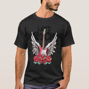 Lets Rock Electric Guitars Rock&Roll Rock T-shirt