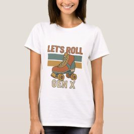 Let's Roll Gen X Schaats T-shirt