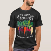 Lets Root For Each Other Cute Garden Vegetable Gar T-shirt (Voorkant)
