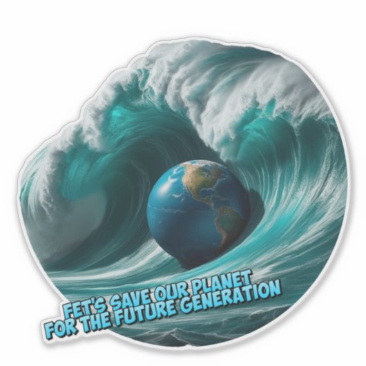let's save our planet for the future generation sticker (Voorkant)